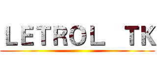 ＬＥＴＲＯＬ．ＴＫ ()