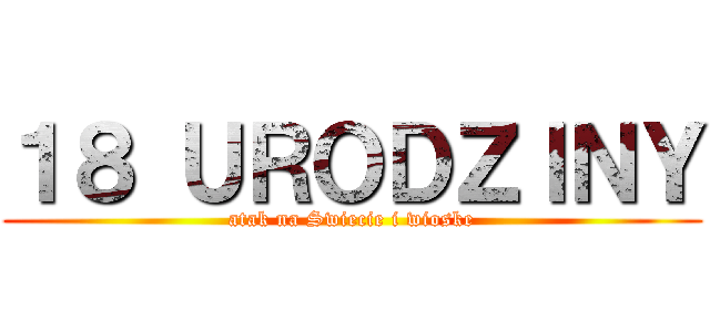 １８ ＵＲＯＤＺＩＮＹ (atak na Swiecie i wioske)