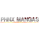 ＰＨＮＸ ＭＡＮＧＡＳ (Unlimited Reborn)