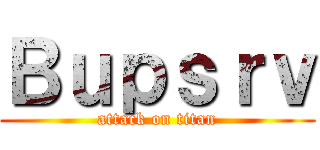 Ｂｕｐｓｒｖ (attack on titan)