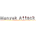 Ｍａｎｙａｋ Ａｔｔａｃｋ！ (Coming Soon)