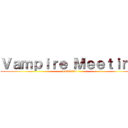 Ｖａｍｐｉｒｅ Ｍｅｅｔｉｎｇ (co1888334)