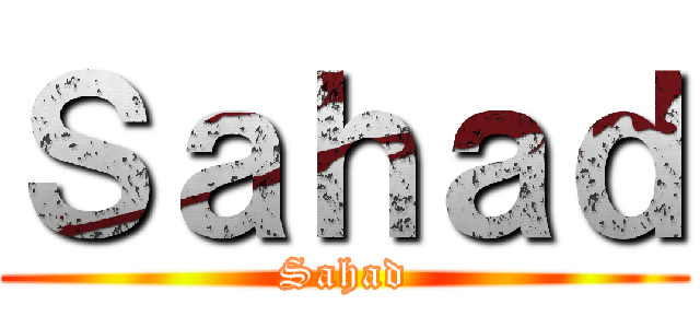 Ｓａｈａｄ (Sahad)