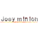 Ｊｏｅｙ ｍｉｎｉｏｎ (Joey minion)
