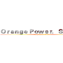 Ｏｒａｎｇｅ Ｐｏｗｅｒ．Ｓｔｕｄｉｏ (Orange Power.Studio)