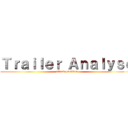 Ｔｒａｉｌｅｒ Ａｎａｌｙｓｅ (attack on titan)