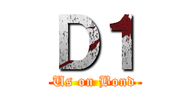 Ｄ１ (Us on Bond)