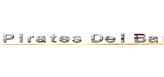 Ｐｉｒａｔｅｓ Ｄｅｌ Ｂａｒｒｅｔ Ｄｅ Ｐａｌｌａ (Uneix-te dóna-li a "Me gusta")