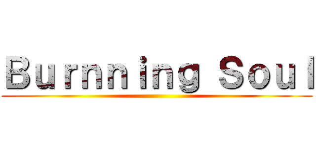 Ｂｕｒｎｎｉｎｇ Ｓｏｕｌ ()