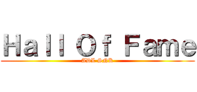Ｈａｌｌ Ｏｆ Ｆａｍｅ (ADL SNK)