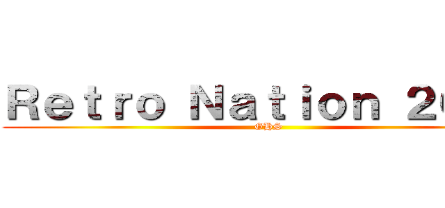 Ｒｅｔｒｏ Ｎａｔｉｏｎ ２０１９ (GHS)