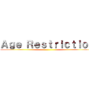 Ａｇｅ Ｒｅｓｔｒｉｃｔｉｏｎ ()