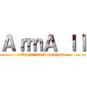 ＡｒｍＡ ｌｌ (Operation Arrowhead)