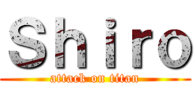 Ｓｈｉｒｏ (attack on titan)