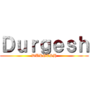 Ｄｕｒｇｅｓｈ (DURGESH)