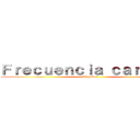 Ｆｒｅｃｕｅｎｃｉａ ｃａｒｄｉｃａ ((El pulso))