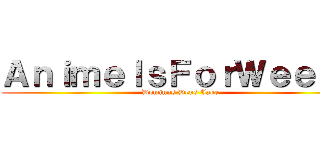 ＡｎｉｍｅＩｓＦｏｒＷｅｅｂｓ (Dominus Deus Jake)