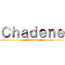 Ｃｈａｄｅｎｅ (Chadene)