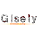 Ｇｉｓｅｌｙ (attack on gisely )