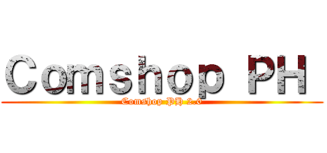 Ｃｏｍｓｈｏｐ ＰＨ  (Comshop PH 2.0)