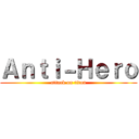 Ａｎｔｉ－Ｈｅｒｏ (attack on titan)