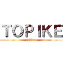 ＴＯＰＩＫＥ (rukken)