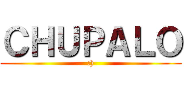 ＣＨＵＰＡＬＯ (:))