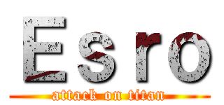 Ｅｓｒｏ (attack on titan)