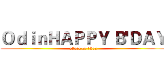 ＯｄｉｎＨＡＰＰＹ Ｂ'ＤＡＹ (attack on titan)