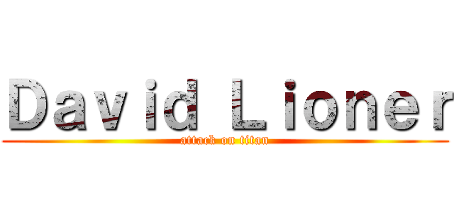 Ｄａｖｉｄ Ｌｉｏｎｅｒ (attack on titan)