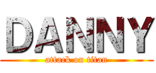 ＤＡＮＮＹ (attack on titan)