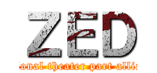 ＺＥＤ (National theater part alliance)