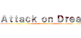 Ａｔｔａｃｋ ｏｎ Ｄｒｅａｍ (Final Season)