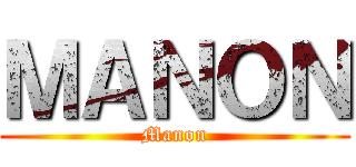 ＭＡＮＯＮ (Manon)
