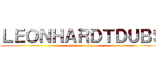 ＬＥＯＮＨＡＲＤＴＤＵＢＳ (attack on titan)