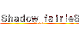 Ｓｈａｄｏｗ ｆａｉｒｉｅＳ (Léa Stuber)