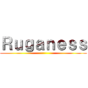 Ｒｕｇａｎｅｓｓ ()