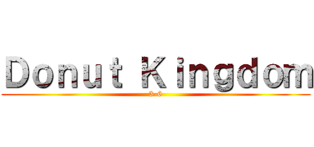 Ｄｏｎｕｔ Ｋｉｎｇｄｏｍ (3-6)