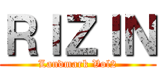 ＲＩＺＩＮ (Landmark Vol2)