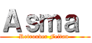 Ａｓｍａ  (Retrouver Feitan )