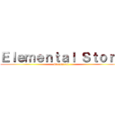 Ｅｌｅｍｅｎｔａｌ Ｓｔｏｒｙ (Glaiatorial)