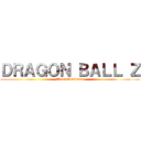 ＤＲＡＧＯＮ ＢＡＬＬ Ｚ (Akira Toriyama)