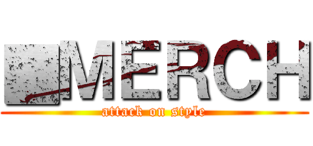 ▓ＭＥＲＣＨ (attack on style)