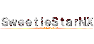 ＳｗｅｅｔｉｅＳｔａｒＮＸ (attack on LowSweet)