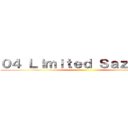 ０４ Ｌｉｍｉｔｅｄ Ｓａｚａｂｙｓ ()