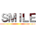 ＳＭＩＬＥ ()