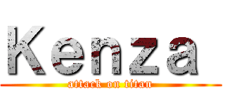 Ｋｅｎｚａ  (attack on titan)
