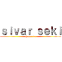 ｓｉｖａｒ ｓｅｋｉ (oh ssssiva)