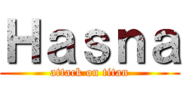 Ｈａｓｎａ (attack on titan)