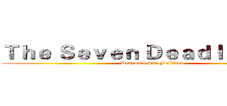 Ｔｈｅ Ｓｅｖｅｎ Ｄｅａｄｌｙ Ｓｉｎｓ (Dragon's Sin Meliodas)